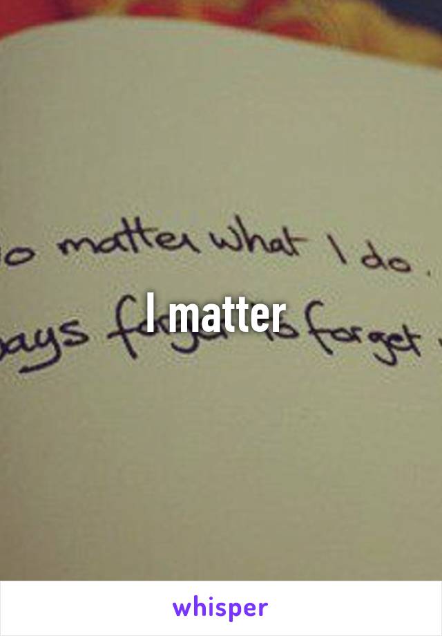 I matter 