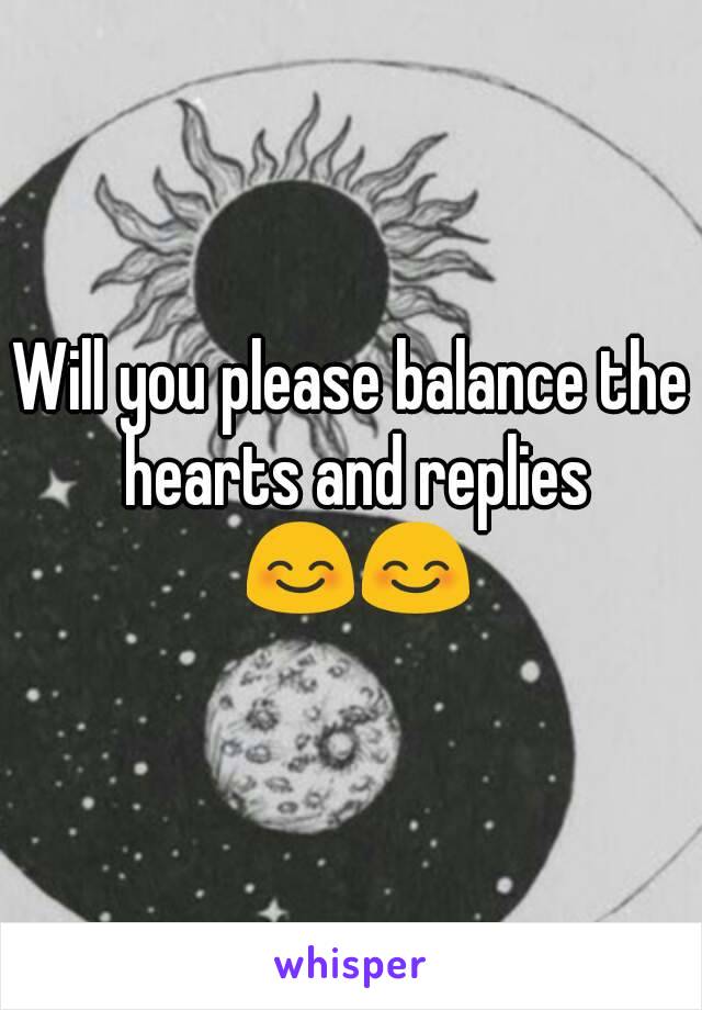Will you please balance the hearts and replies 😊😊
