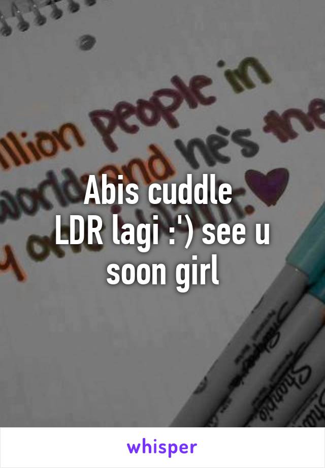 Abis cuddle 
LDR lagi :') see u soon girl