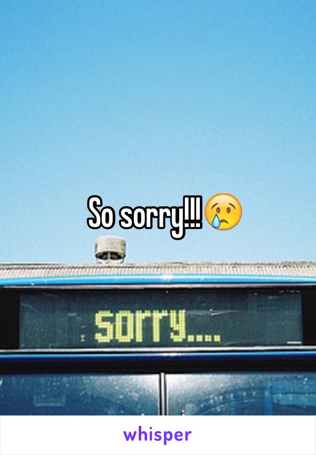 So sorry!!!😢
