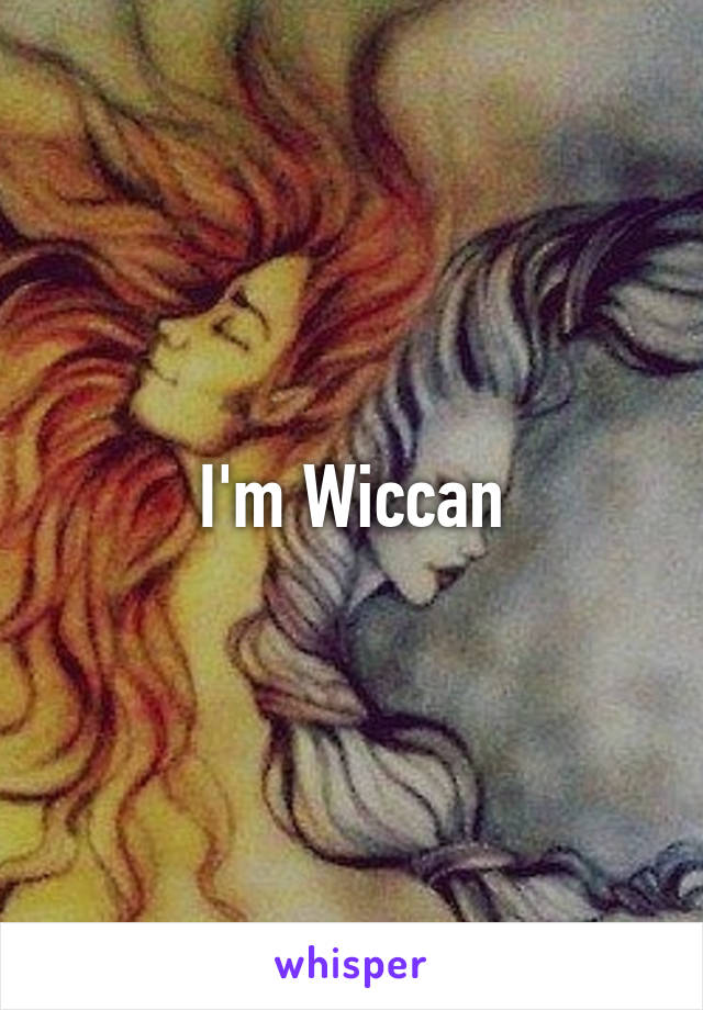 I'm Wiccan