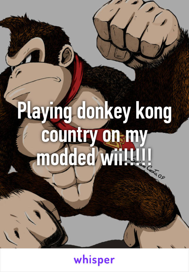 Playing donkey kong country on my modded wii!!!!!