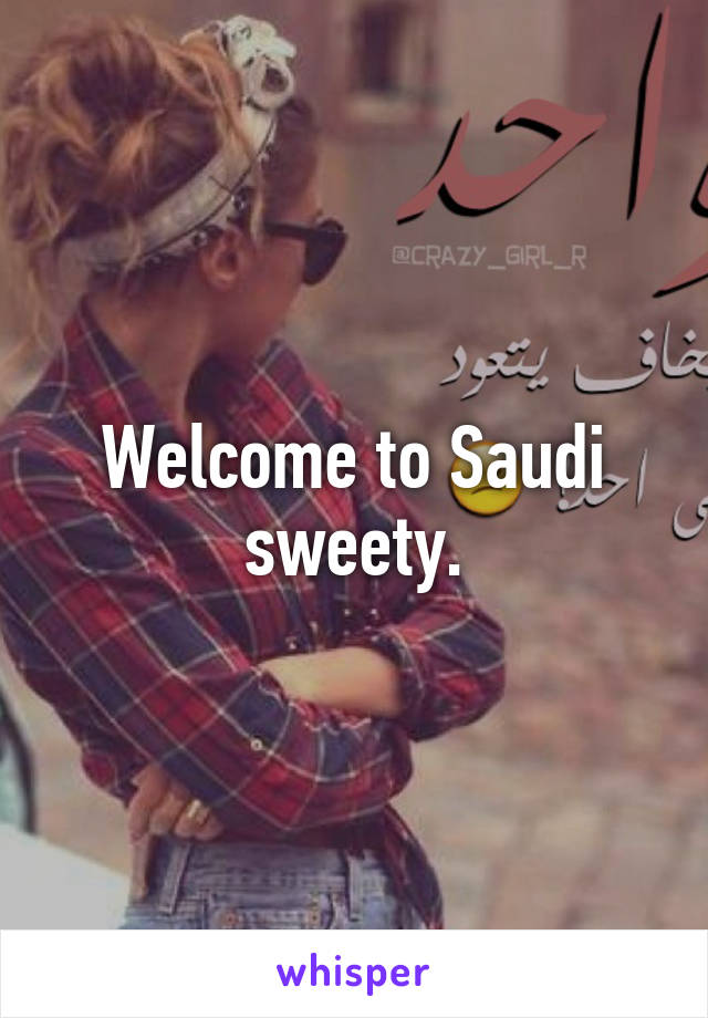 Welcome to Saudi sweety.