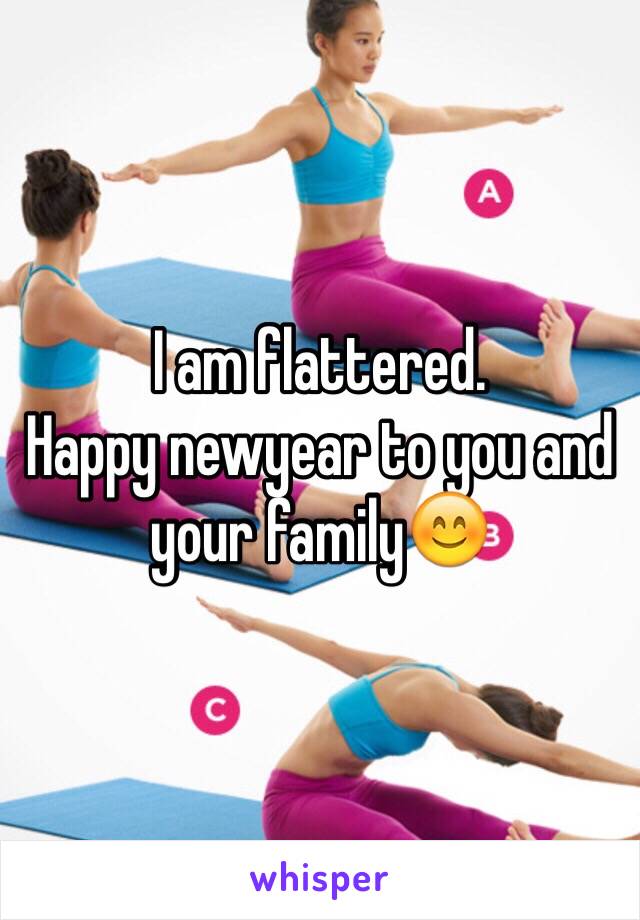 I am flattered.
Happy newyear to you and your family😊