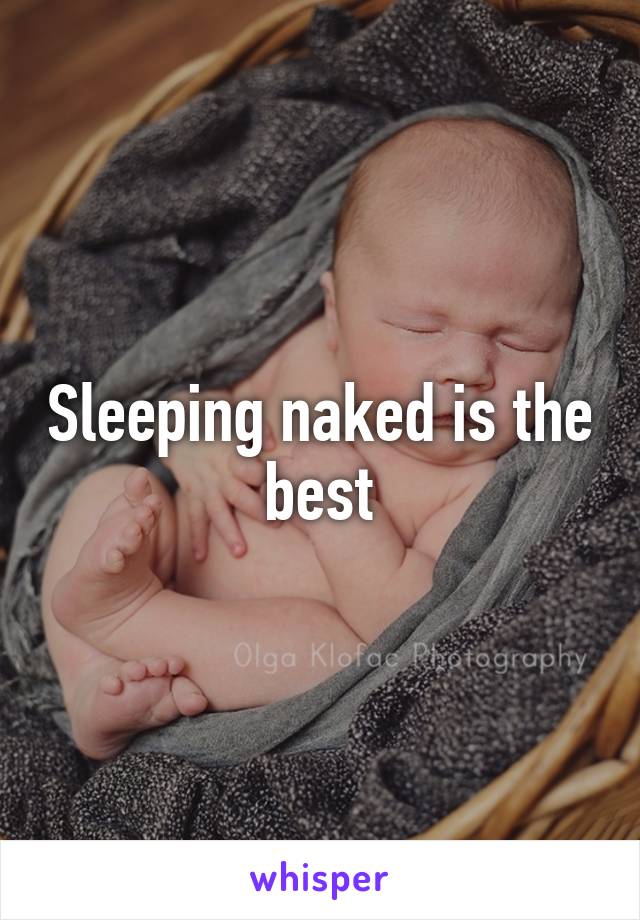 Sleeping naked is the best