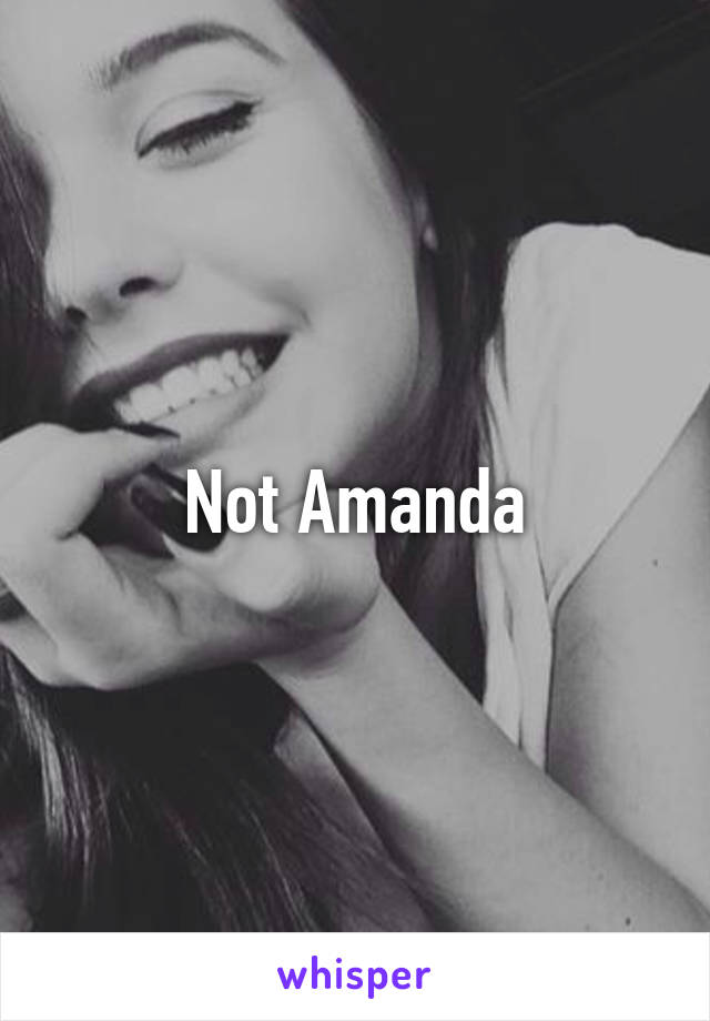 Not Amanda