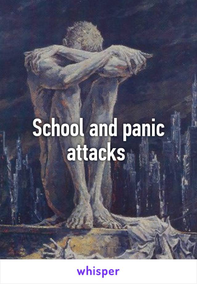 School and panic attacks 