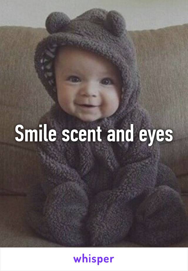 Smile scent and eyes