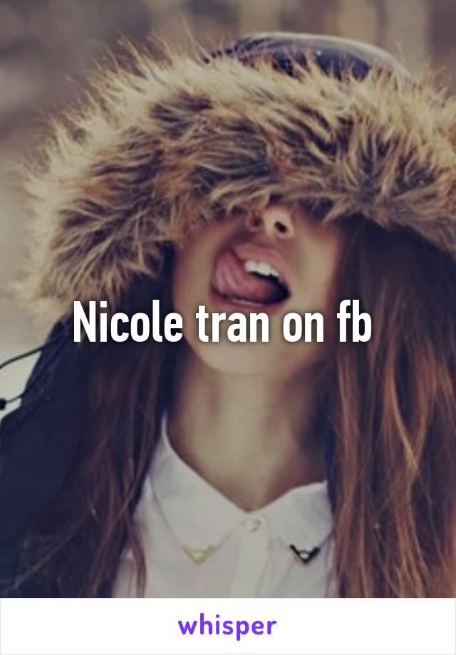 Nicole tran on fb 