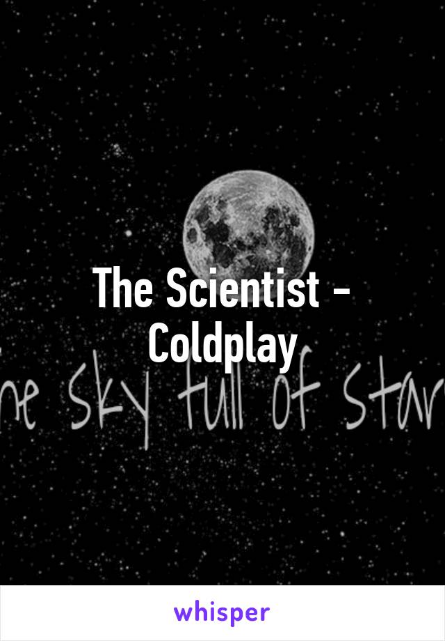 The Scientist - Coldplay
