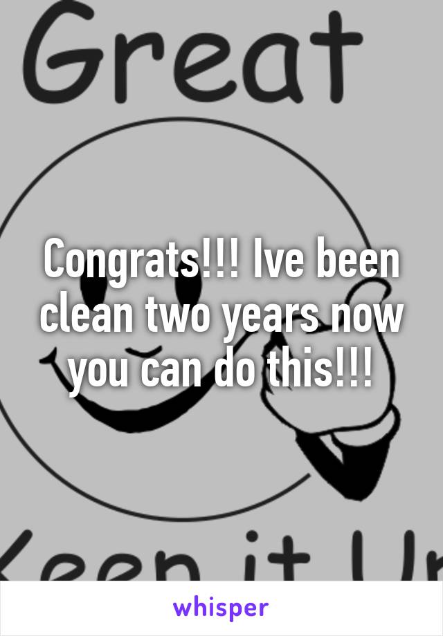 Congrats!!! Ive been clean two years now you can do this!!!