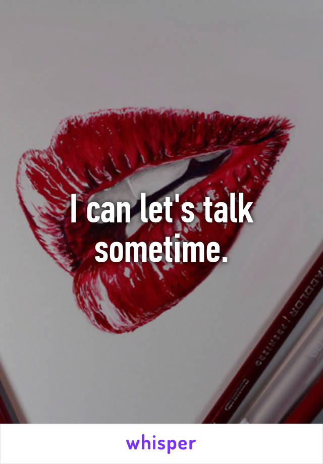 I can let's talk sometime.