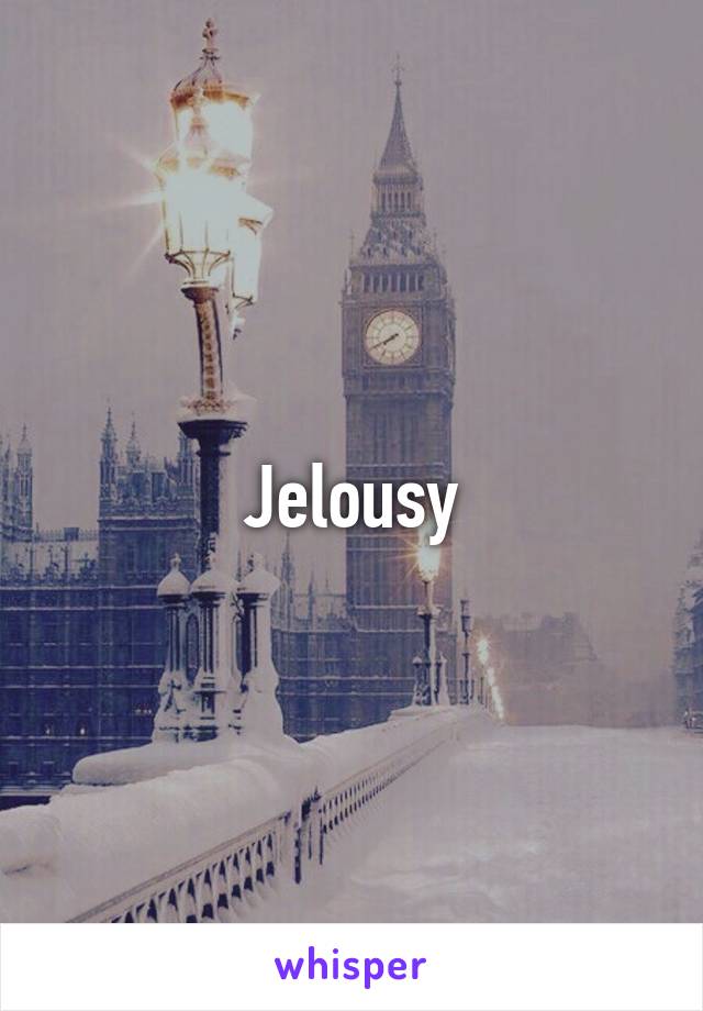 Jelousy