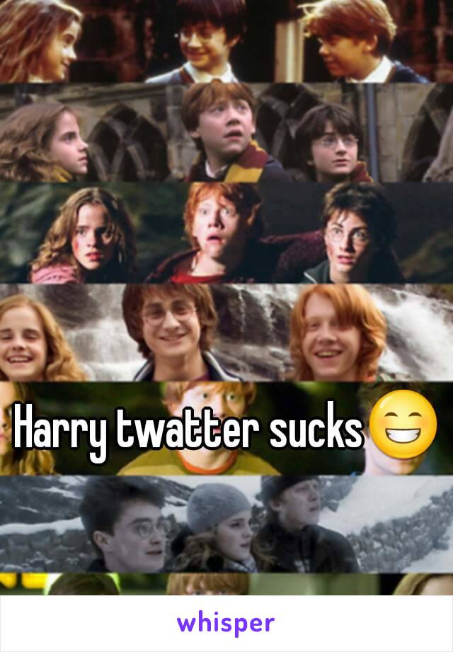 Harry twatter sucks😁