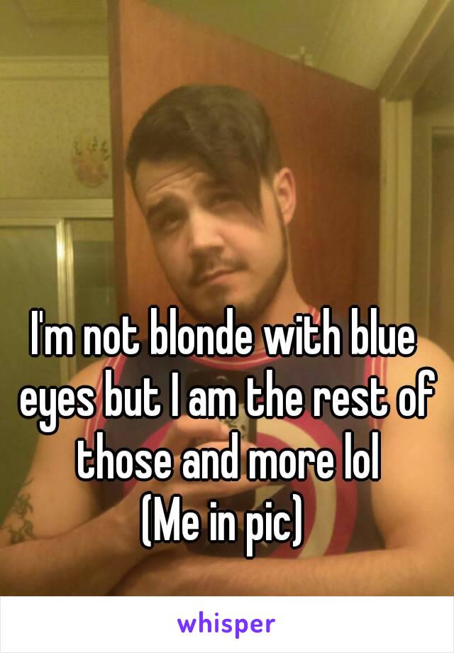 I'm not blonde with blue eyes but I am the rest of those and more lol
(Me in pic)