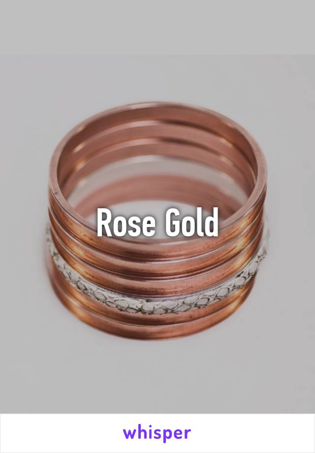 Rose Gold