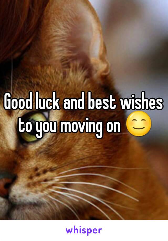 Good luck and best wishes to you moving on 😊