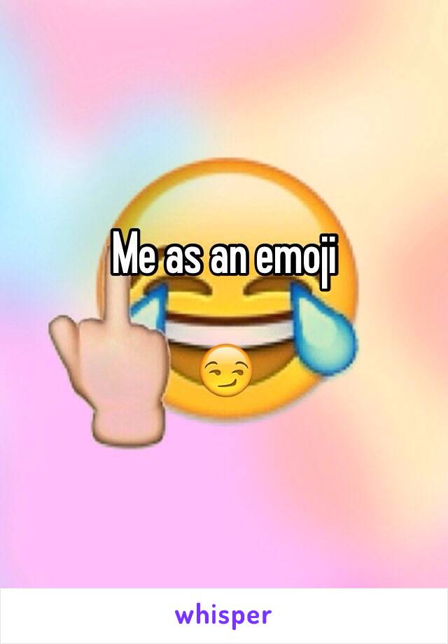 Me as an emoji

😏