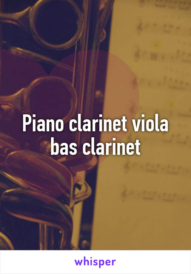 Piano clarinet viola bas clarinet