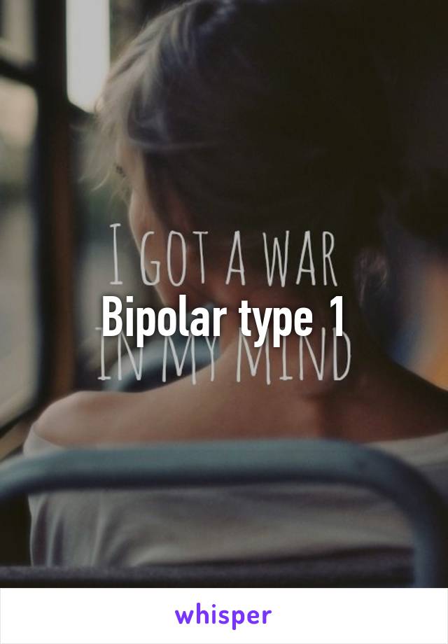 Bipolar type 1