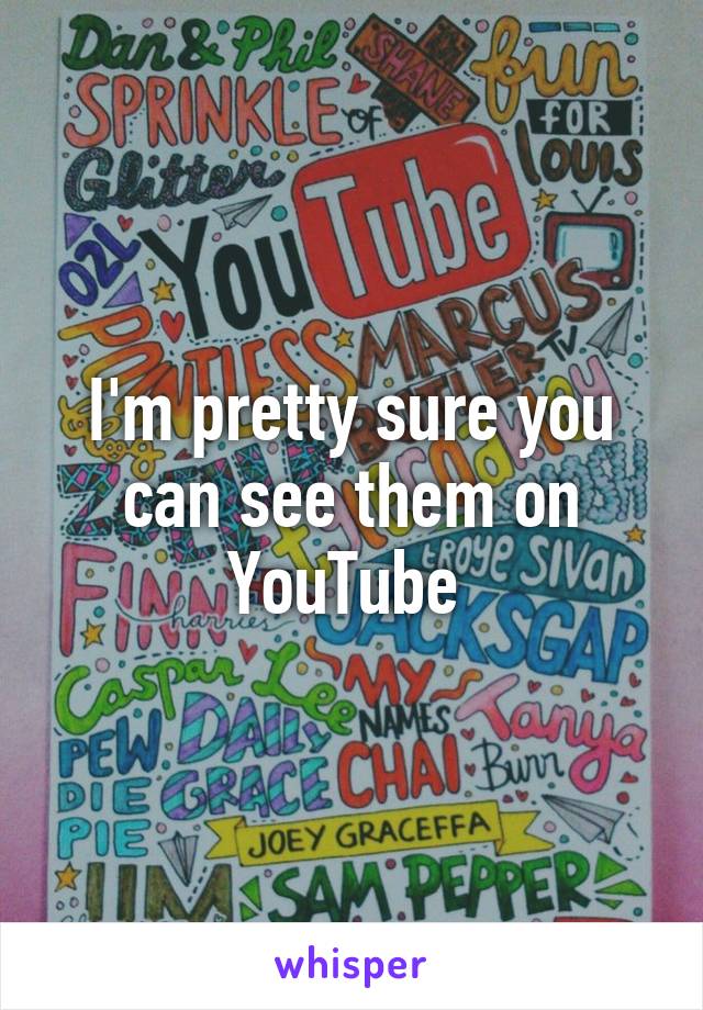 I'm pretty sure you can see them on YouTube 