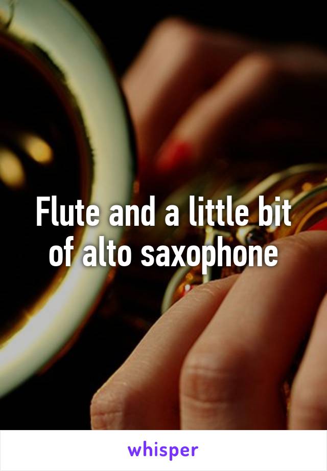 Flute and a little bit of alto saxophone