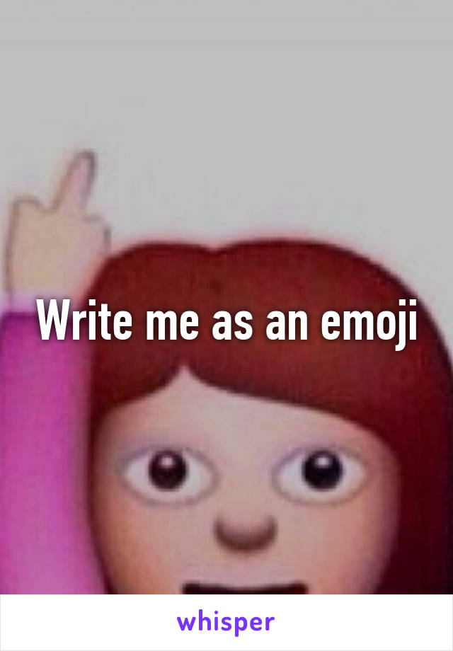 Write me as an emoji