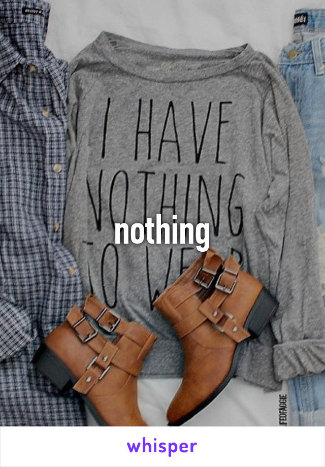 nothing