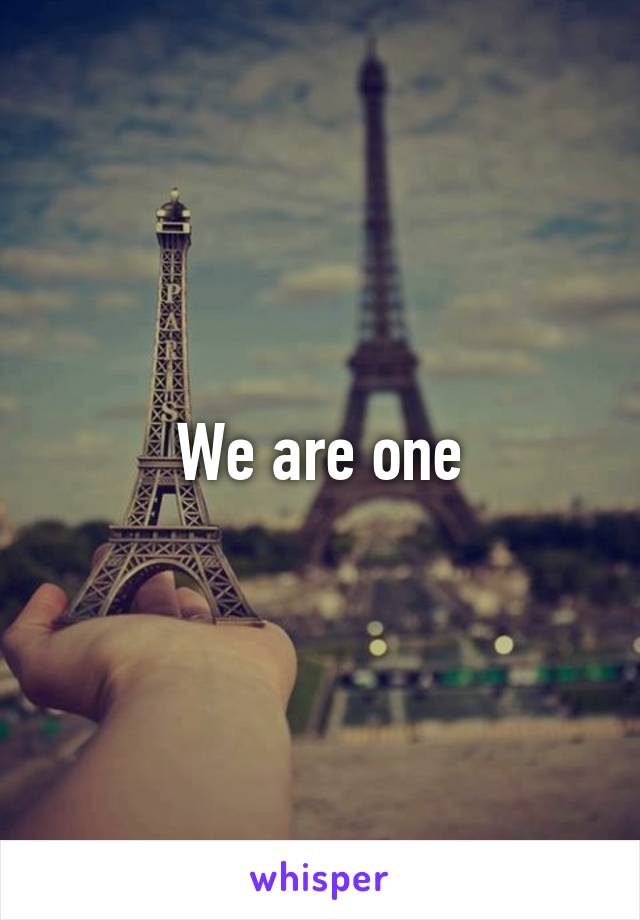 We are one