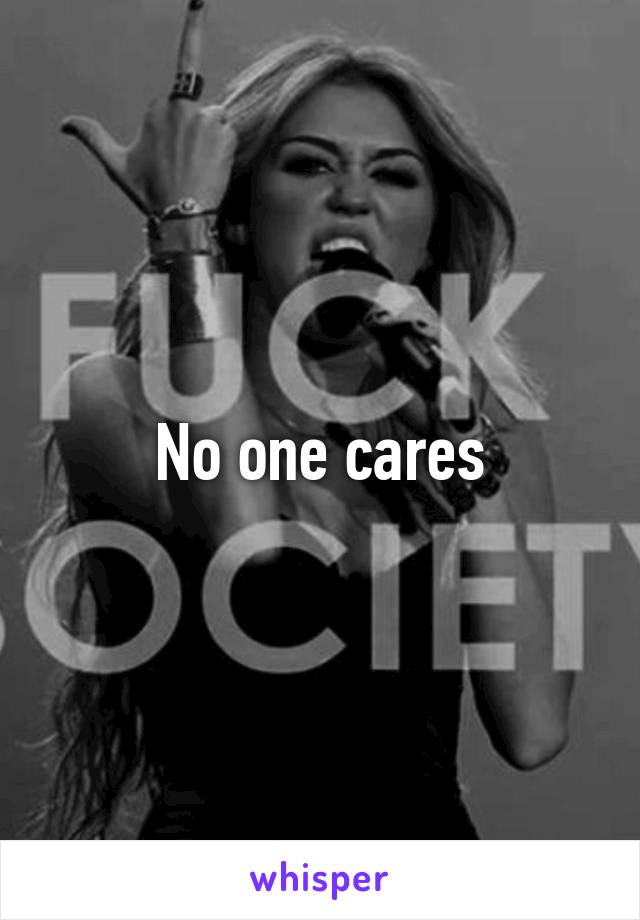 No one cares