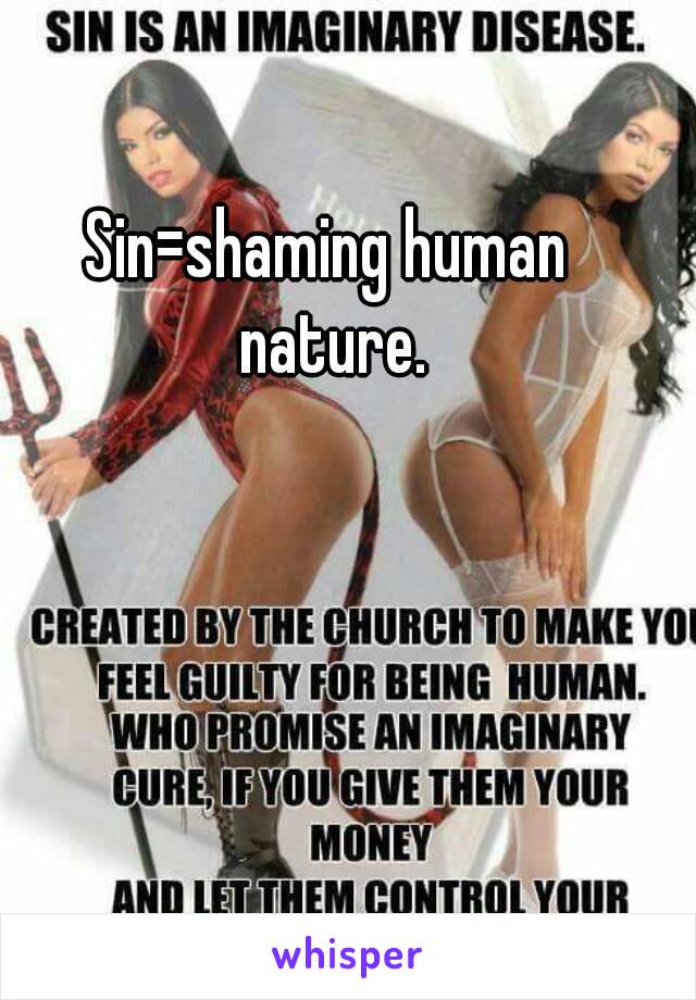 Sin=shaming human nature.