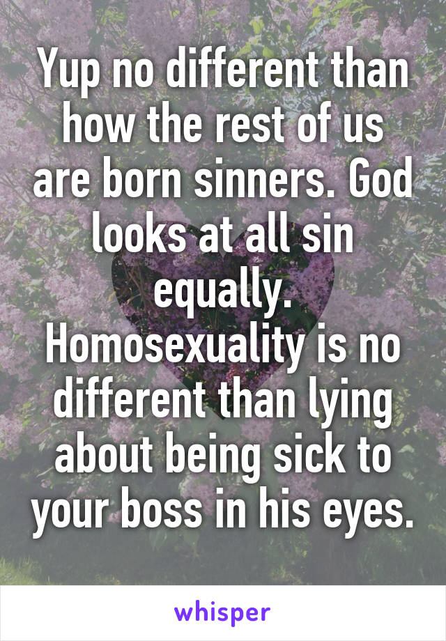 Yup no different than how the rest of us are born sinners. God looks at all sin equally. Homosexuality is no different than lying about being sick to your boss in his eyes. 