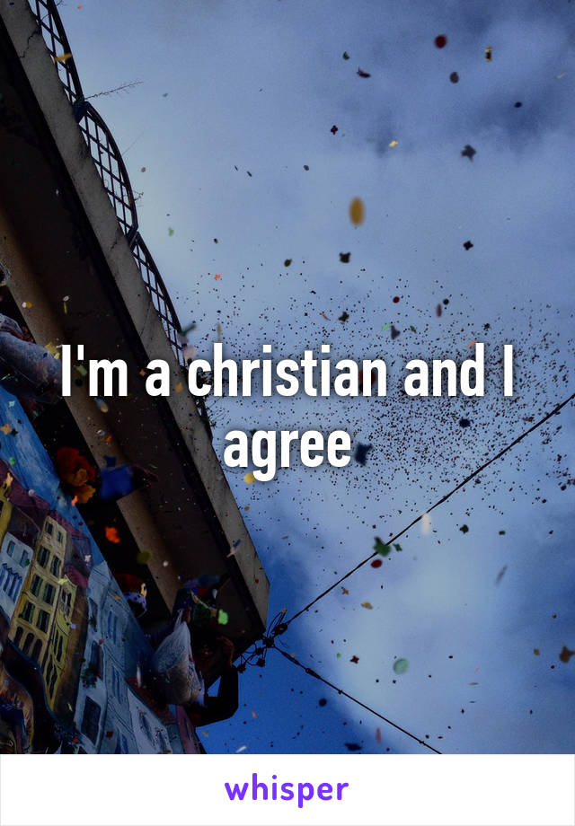 I'm a christian and I agree