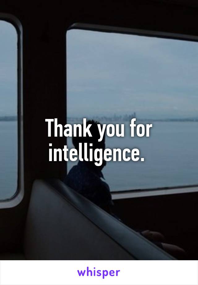 Thank you for intelligence. 