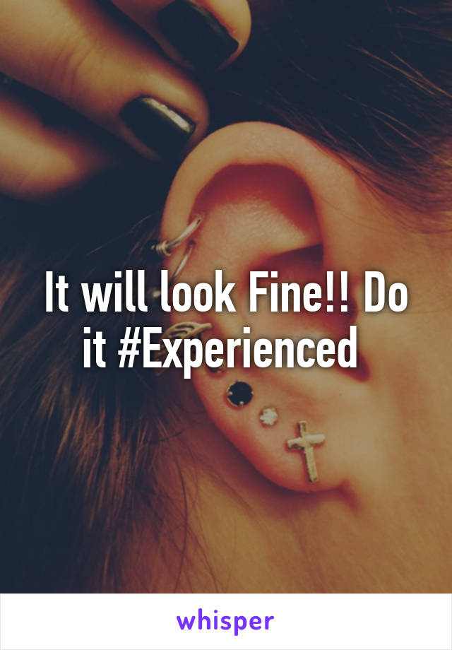 It will look Fine!! Do it #Experienced 