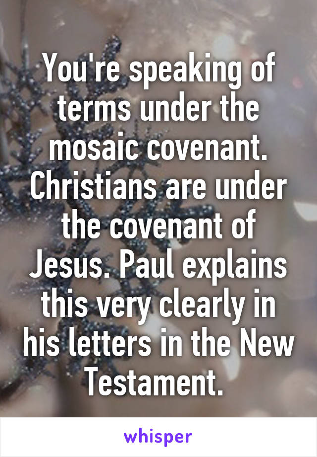 You're speaking of terms under the mosaic covenant. Christians are under the covenant of Jesus. Paul explains this very clearly in his letters in the New Testament. 