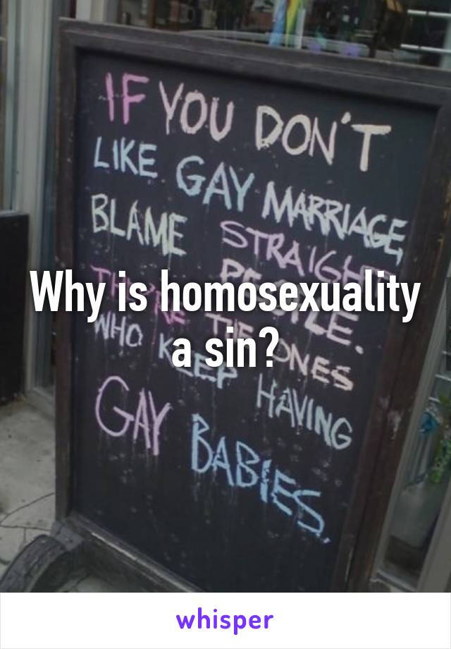 Why is homosexuality a sin?