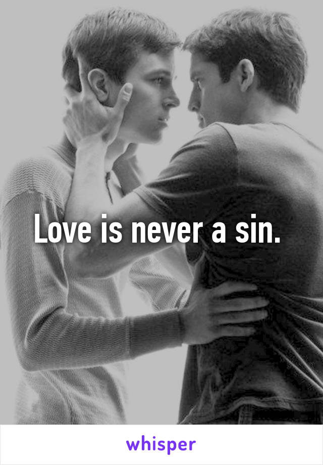 Love is never a sin. 