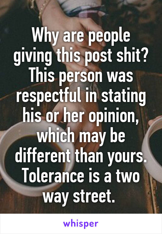 Why are people giving this post shit? This person was respectful in stating his or her opinion, which may be different than yours. Tolerance is a two way street. 