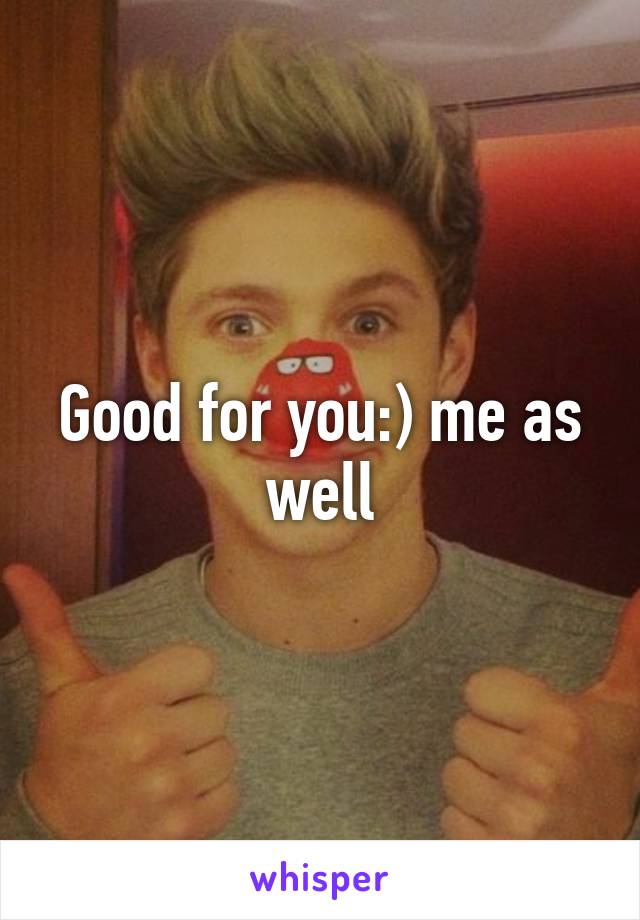 Good for you:) me as well