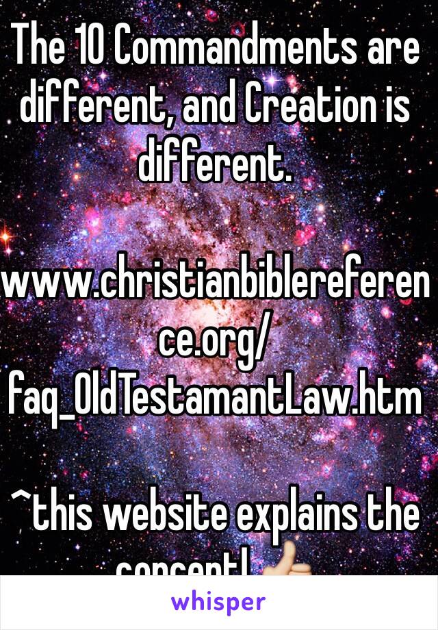 The 10 Commandments are different, and Creation is different. 

www.christianbiblereference.org/faq_OldTestamantLaw.htm 

^this website explains the concept! 👍