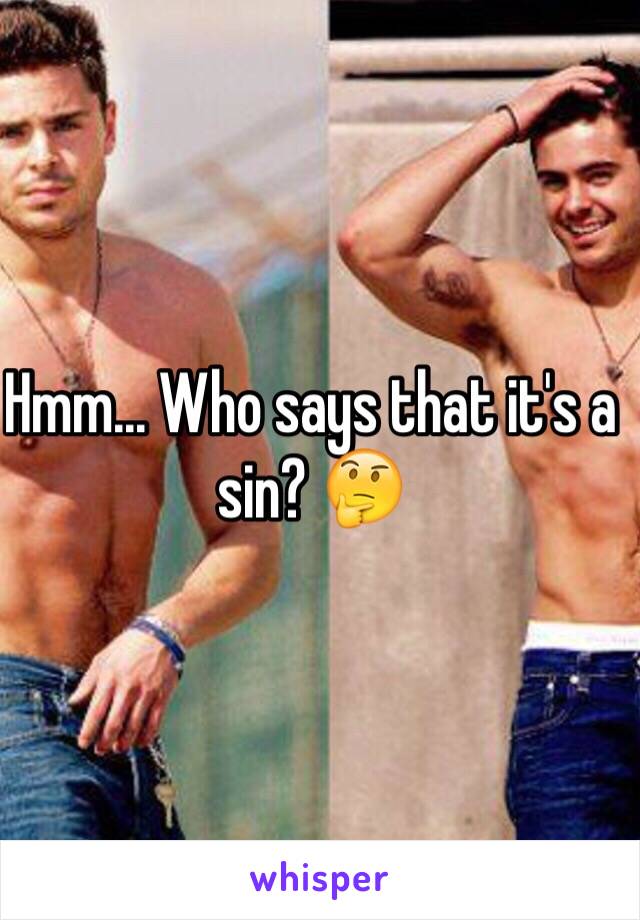 Hmm... Who says that it's a sin? 🤔