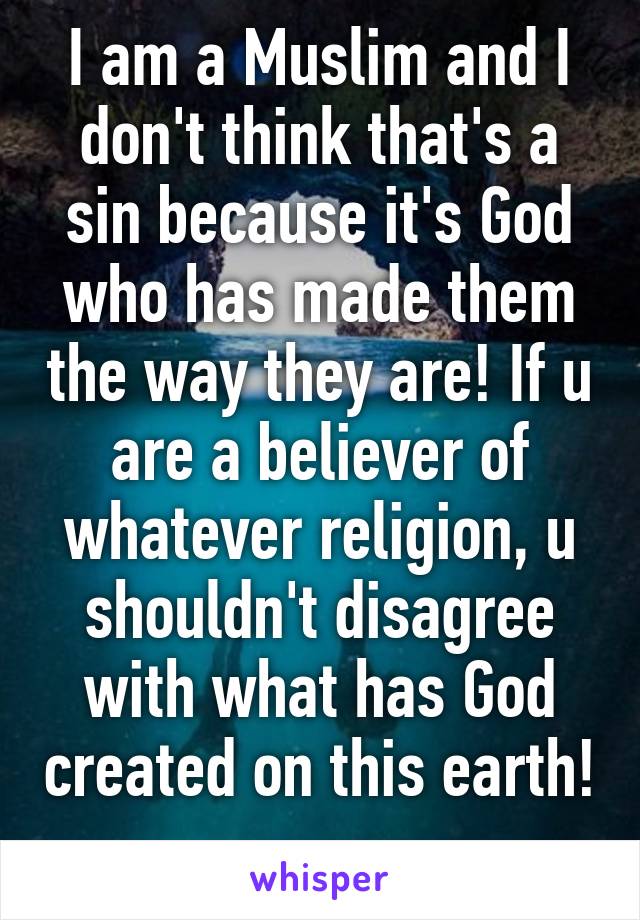 I am a Muslim and I don't think that's a sin because it's God who has made them the way they are! If u are a believer of whatever religion, u shouldn't disagree with what has God created on this earth! 