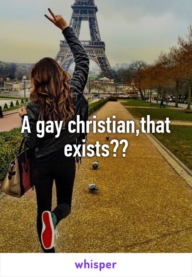 A gay christian,that exists??