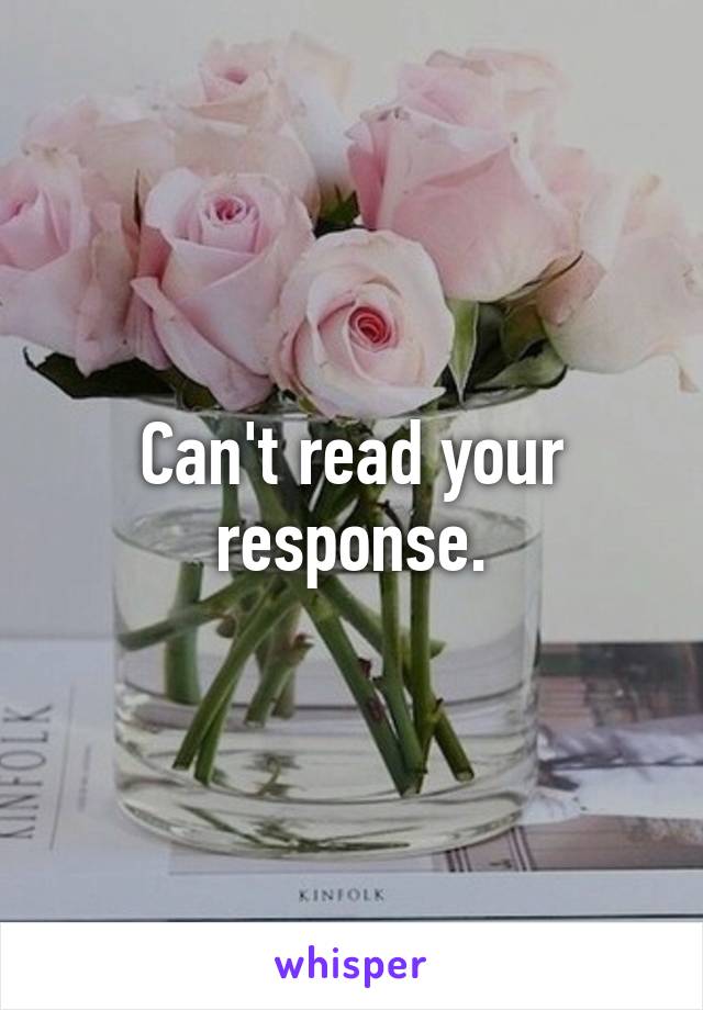 Can't read your response.