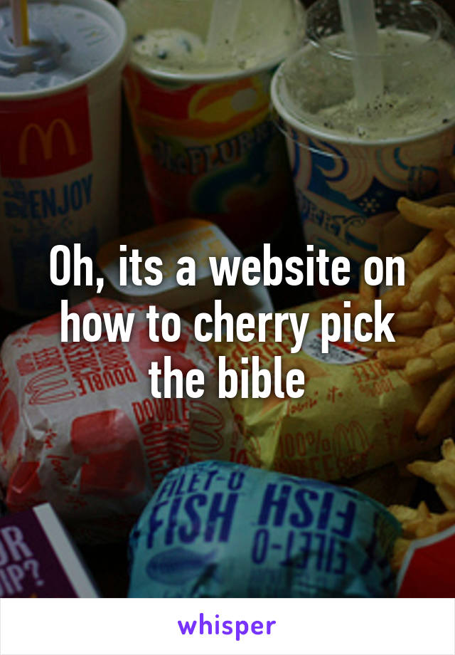 Oh, its a website on how to cherry pick the bible