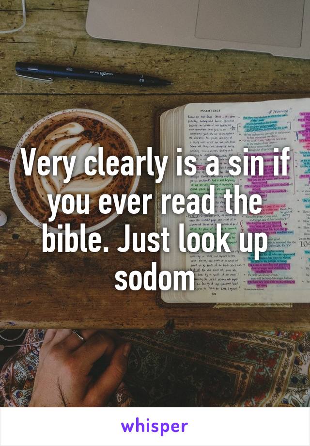 Very clearly is a sin if you ever read the bible. Just look up sodom