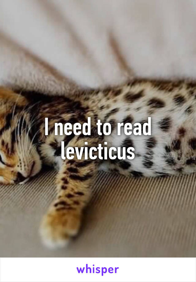 I need to read levicticus