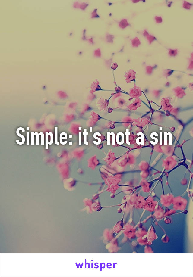 Simple: it's not a sin 