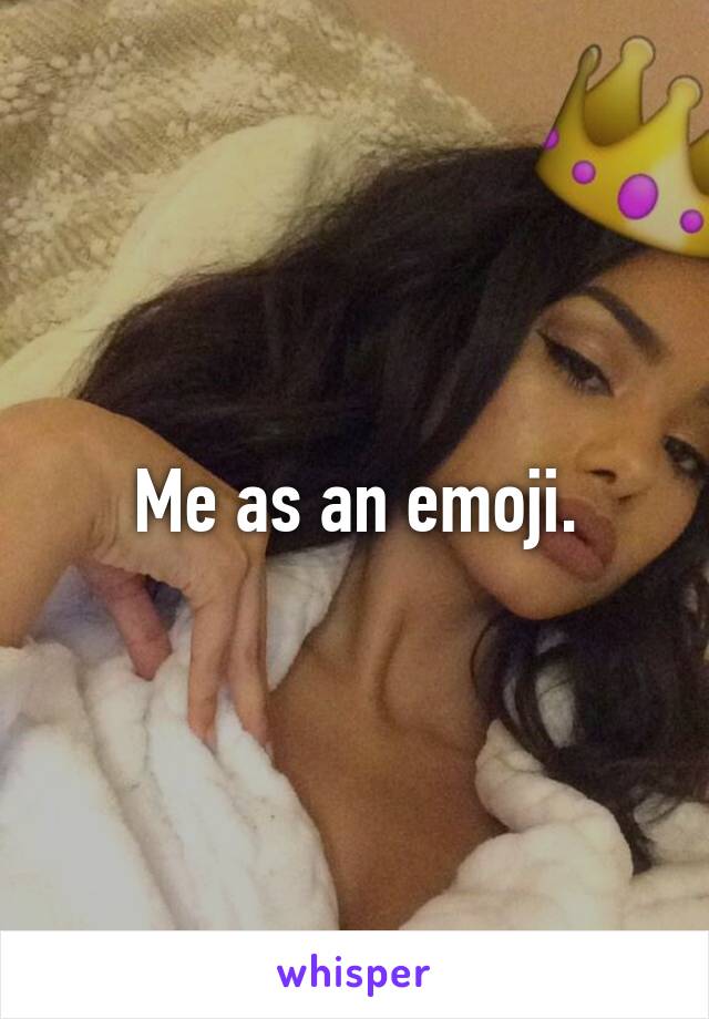 Me as an emoji.